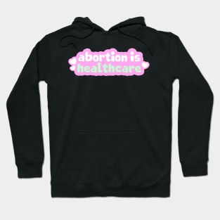 Abortion Is Healthcare Hoodie